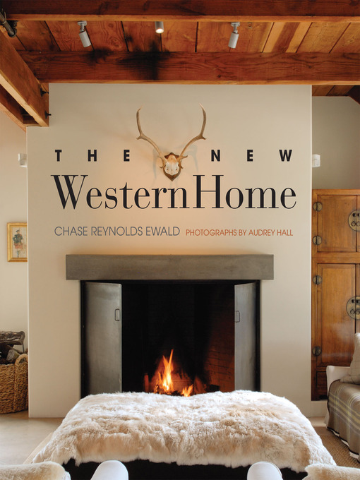 Title details for The New Western Home by Chase Reynolds Ewald - Available